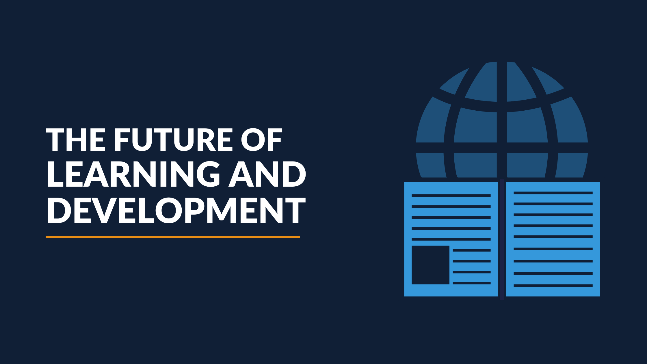 The Future of Learning & Development: Goodbye Classrooms, Hello eLearning